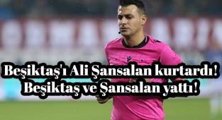 Beşiktaş'ı Ali Şansalan kurtardı! Beşiktaş ve hakem Ali Şansalan yattı!